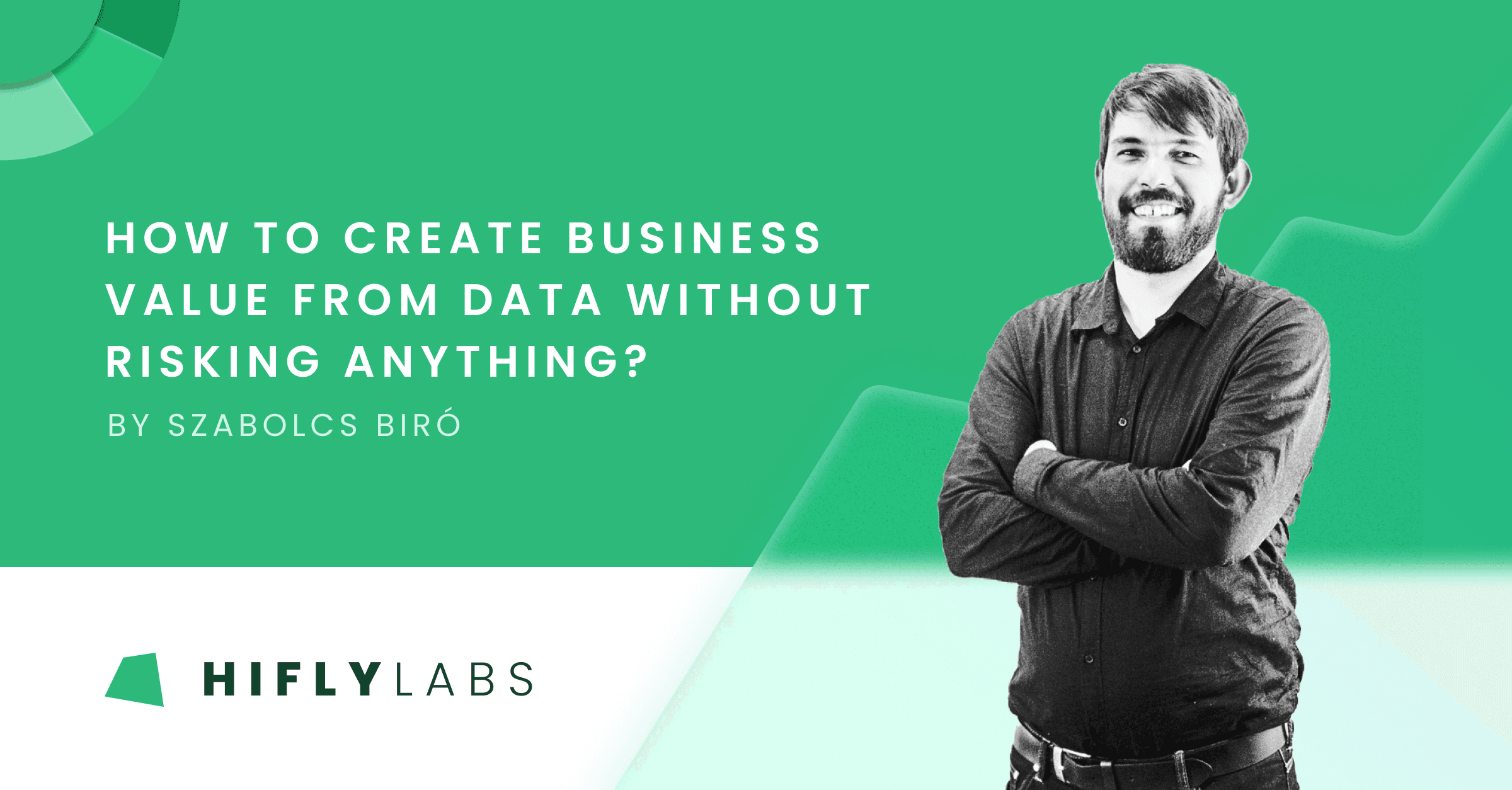 How to Create Business Value from Data Without Risking Anything?